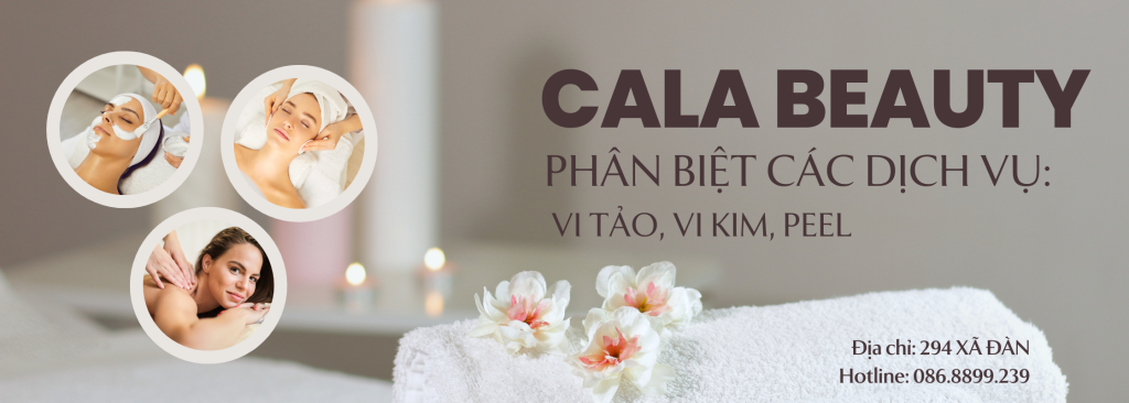 PHÂN BIỆT DỊCH VỤ VI TẢO, VI KIM, PEEL - CALA Beauty